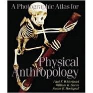 A Photographic Atlas for Physical Anthropology by Whitehead, Paul F.; Sacco, William K.; Hochgraf, Susan B., 9780895825728