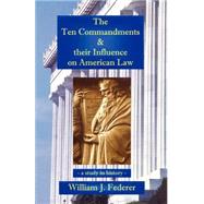 The Ten Commandments & Their Influence on American Law by Federer, William J., 9780965355728