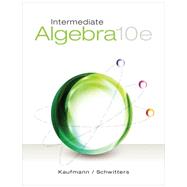 Intermediate Algebra by Kaufmann, Jerome; Schwitters, Karen, 9781285195728