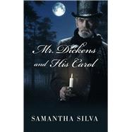 Mr. Dickens and His Carol by Silva, Samantha, 9781432845728