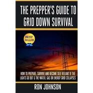 The Prepper's Guide to Grid Down Survival by Johnson, Ron, 9781502995728