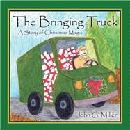 The Bringing Truck by John G. Miller, 9781512725728