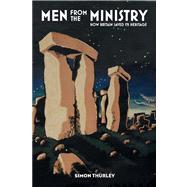 Men from the Ministry How Britain Saved Its Heritage by Thurley, Simon, 9780300195729