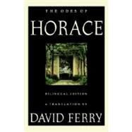 The Odes of Horace Bilingual Edition by Ferry, David; Ferry, David, 9780374525729