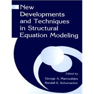 New Developments and Techniques in Structural Equation Modeling by Marcoulides,George A., 9780415655729