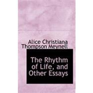 The Rhythm of Life, and Other Essays by Meynell, Alice Christiana Thompson, 9780554875729