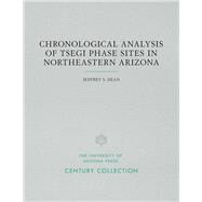 Chronological Analysis of Tsegi Phase Sites in Northeastern Arizona by Dean, Jeffrey S., 9780816535729