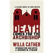 Death Comes for the Archbishop by Willa Cather, 9780826365729