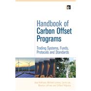 Handbook of Carbon Offset Programs: Trading Systems, Funds, Protocols and Standards by Kollmuss,Anja, 9781138975729
