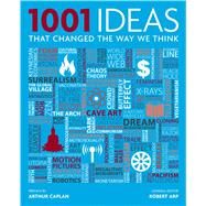 1001 Ideas That Changed the Way We Think by Arp, Robert, 9781476705729