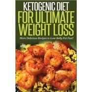 Ketogenic Diet for Ultimate Weight Loss by Ballinger, Steven, 9781506185729