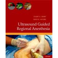 Ultrasound Guided Regional Anesthesia by Grant, Stuart A.; Auyong, David B., 9780199735730