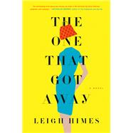 The One That Got Away A Novel by Himes, Leigh, 9780316305730
