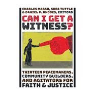 Can I Get a Witness? by Marsh, Charles; Tuttle, Shea; Rhodes, Daniel P., 9780802875730
