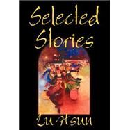 Selected Stories of Lu Hsun by Hsun, Lu, 9780809595730