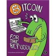Bitcoin for the Befuddled by Barski, Conrad; Wilmer, Chris, 9781593275730