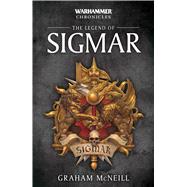 The Legend of Sigmar by McNeill, Graham, 9781784965730