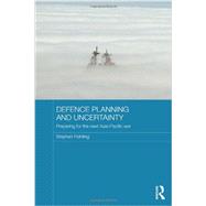 Defence Planning and Uncertainty: Preparing for the Next Asia-Pacific War by Fruhling; Stephan, 9780415605731