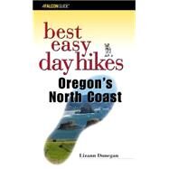 Best Easy Day Hikes Oregon's North Coast by Dunegan, Lizann, 9780762725731