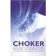 Choker by Silverwood, Roger, 9780786275731