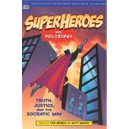 Superheroes and Philosophy Truth, Justice, and the Socratic Way by Morris, Tom; Morris, Matt; Irwin, William, 9780812695731