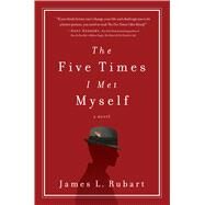 The Five Times I Met Myself by Rubart, James L., 9781410485731