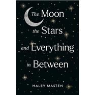 The Moon the Stars and Everything in Between by Masten, Haley, 9798350905731