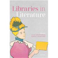 Libraries in Literature by Crawford, Alice; Crawford, Robert, 9780192855732