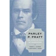 Parley P. Pratt The Apostle Paul of Mormonism by Givens, Terryl L.; Grow, Matthew J., 9780195375732