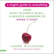 A Virgin's Guide to Everything From Sushi to Sample Sales--A Novice's Handbook to Doing It Right by McCutcheon, Lauren; Chambers, Veronica, 9780446695732