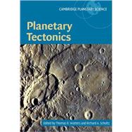 Planetary Tectonics by Edited by Thomas R. Watters , Richard A. Schultz, 9780521765732
