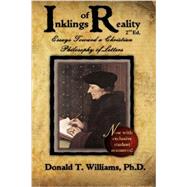 Inklings of Reality: Essays Toward a Christian Philosophy of Letters by Dr Donald T. Williams, 9780615675732