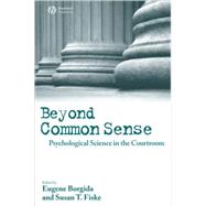 Beyond Common Sense Psychological Science in the Courtroom by Borgida, Eugene; Fiske, Susan T., 9781405145732