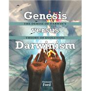 Genesis Versus Darwinism by Ford, Desmond, 9781500325732