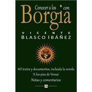 Conocer a los Borgia by Blasco Ibanez, Vicente; Gotor, Servando, 9781502545732