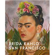 Frida Kahlo and San Francisco by Ankori, Gannit; Henestrosa, Circe; Olcott, Hillary C., 9783777435732