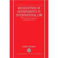 Recognition of Governments in International Law With Particular Reference to Governments in Exile by Talmon, Stefan, 9780198265733