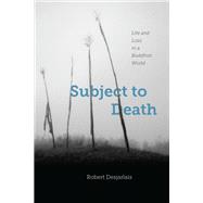 Subject to Death by Desjarlais, Robert, 9780226355733