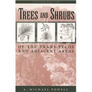 Trees and Shrubs of the Trans-Pecos and Adjacent Areas by Powell, A. Michael, 9780292765733