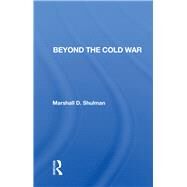 Beyond the Cold War by Shulman, Marshall D., 9780367005733