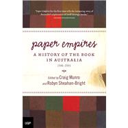 Paper Empires A History of the Book in Australia 1946-2005 by Munro, Craig, 9780702235733