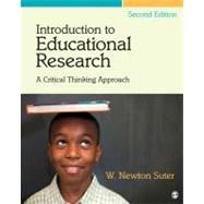 Introduction to Educational Research : A Critical Thinking Approach by W. Newton Suter, 9781412995733