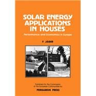 Solar Energy Applications in Houses : Performance and Economics in Europe by Jager, F., 9780080275734