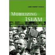 Mobilizing Islam by Wickham, Carrie Rosefsky, 9780231125734