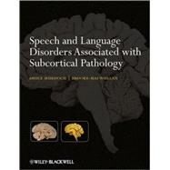 Speech and Language Disorders Associated with Subcortical Pathology by Murdoch, Bruce E.; Whelan, Brooke-Mai, 9780470025734