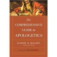 The Comprehensive Guide to Apologetics by Joseph M. Holden, 9780736985734