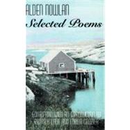 Alden Nowlan: Selected Poems by Nowlan, Alden; Lane, Patrick; Crozier, Lorna, 9780887845734