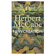 The New Creation by McCabe, Herbert, 9781441145734