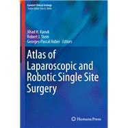 Atlas of Laparoscopic and Robotic Single Site Surgery by Kaouk, Jihad H.; Stein, Robert J.; Haber, Georges-pascal, 9781493935734