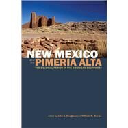 New Mexico and the Pimera Alta by Douglass, John G.; Graves, William M., 9781607325734
